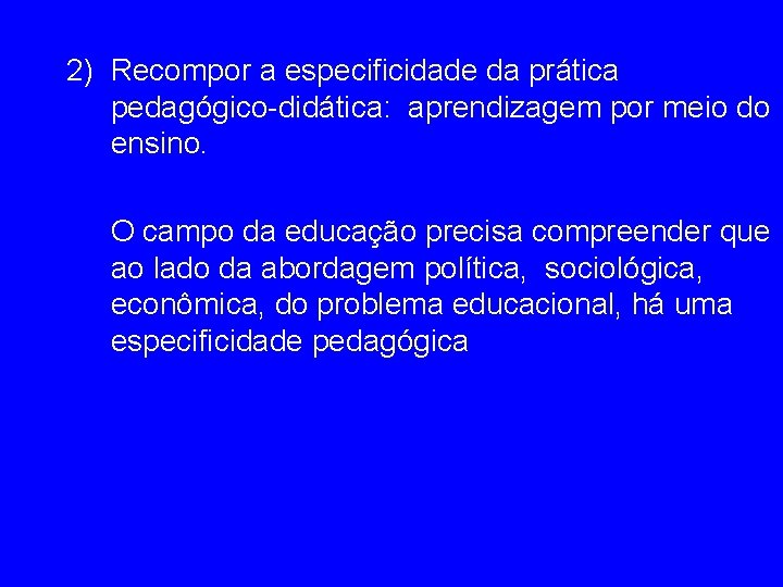 2) Recompor a especificidade da prática pedagógico-didática: aprendizagem por meio do ensino. O campo