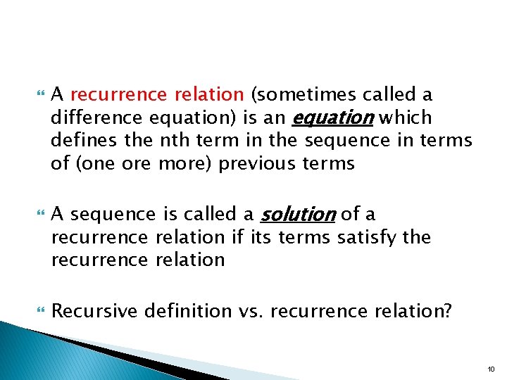 A recurrence relation (sometimes called a difference equation) is an equation which defines A recurrence relation (sometimes called a difference equation) is an equation which defines