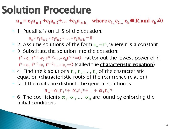 Solution Procedure a n = c 1 a n-1 +c 2 an-2+… +cka n-k Solution Procedure a n = c 1 a n-1 +c 2 an-2+… +cka n-k