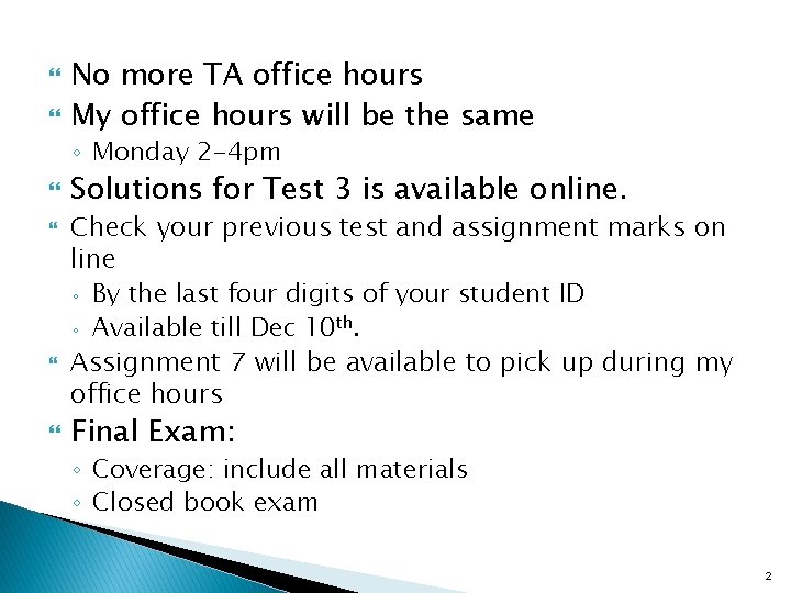 No more TA office hours My office hours will be the same ◦ No more TA office hours My office hours will be the same ◦
