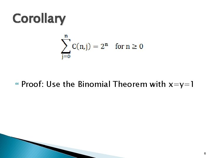 Corollary Proof: Use the Binomial Theorem with x=y=1 6 Corollary Proof: Use the Binomial Theorem with x=y=1 6