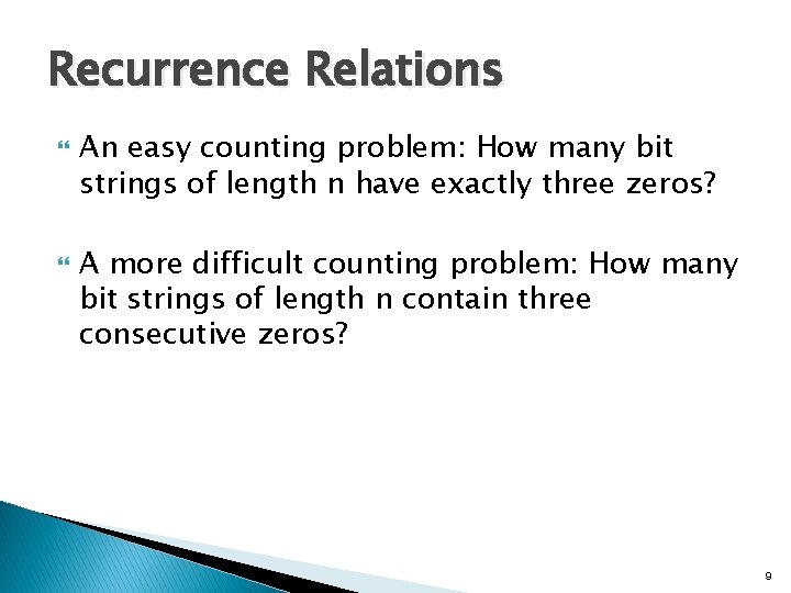 Recurrence Relations An easy counting problem: How many bit strings of length n have Recurrence Relations An easy counting problem: How many bit strings of length n have