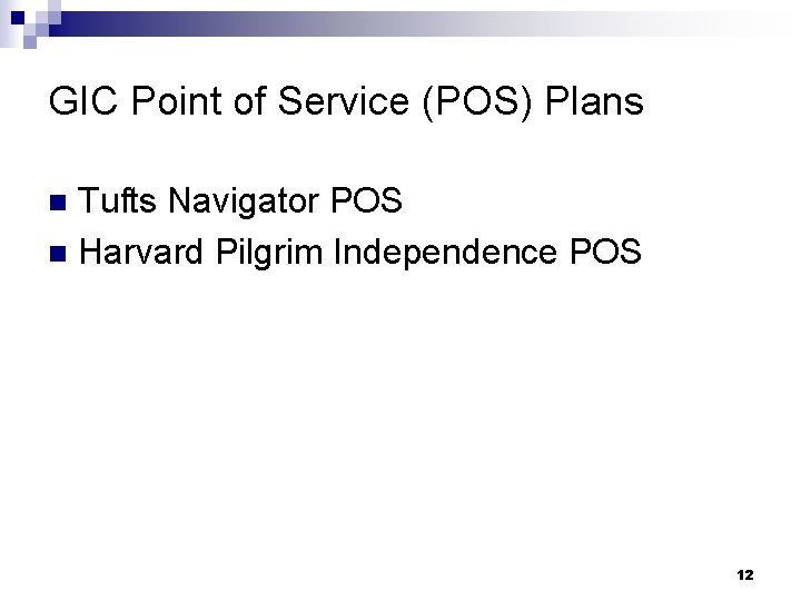 GIC Point of Service (POS) Plans Tufts Navigator POS n Harvard Pilgrim Independence POS