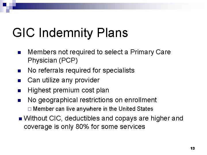 GIC Indemnity Plans n n n Members not required to select a Primary Care