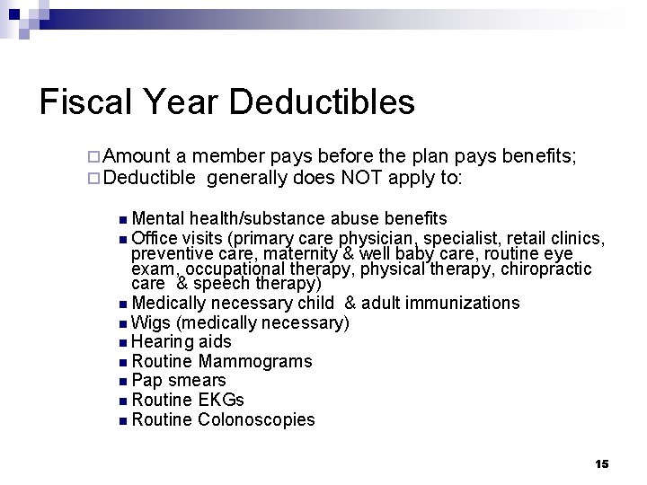 Fiscal Year Deductibles ¨ Amount a member pays before the plan pays benefits; ¨