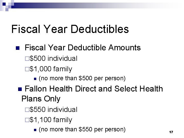 Fiscal Year Deductibles n Fiscal Year Deductible Amounts ¨$500 individual ¨$1, 000 family n