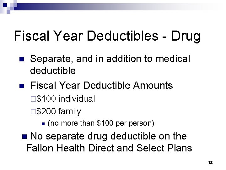 Fiscal Year Deductibles - Drug n n Separate, and in addition to medical deductible