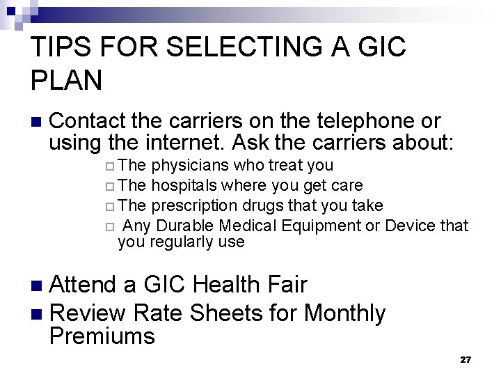 TIPS FOR SELECTING A GIC PLAN n Contact the carriers on the telephone or