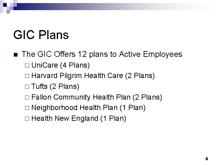 GIC Plans n The GIC Offers 12 plans to Active Employees ¨ Uni. Care