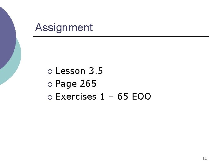 Assignment Lesson 3. 5 ¡ Page 265 ¡ Exercises 1 – 65 EOO ¡