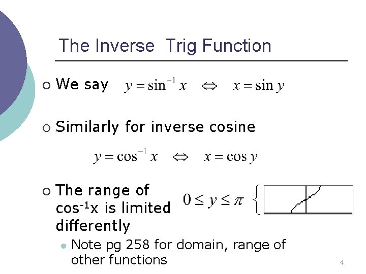 The Inverse Trig Function ¡ We say ¡ Similarly for inverse cosine ¡ The