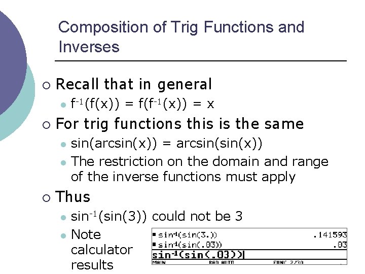 Composition of Trig Functions and Inverses ¡ Recall that in general l f-1(f(x)) ¡