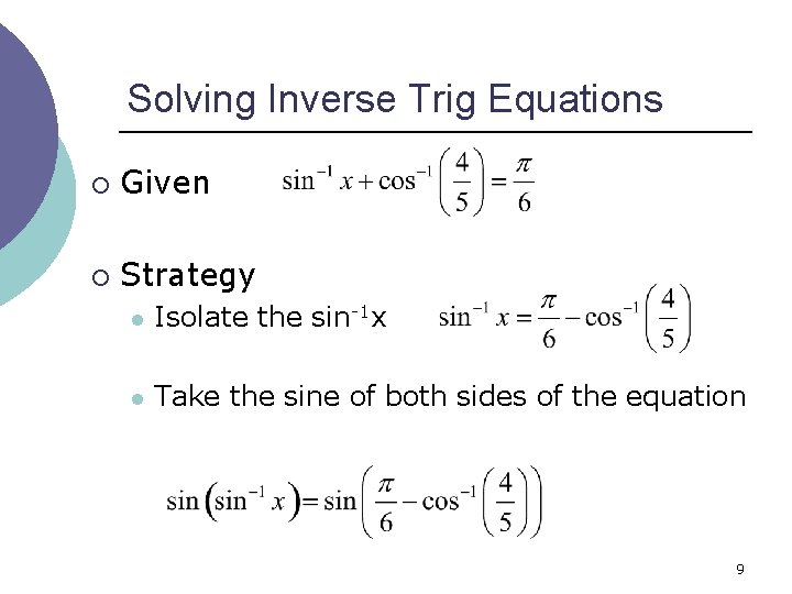 Solving Inverse Trig Equations ¡ Given ¡ Strategy l Isolate the sin-1 x l