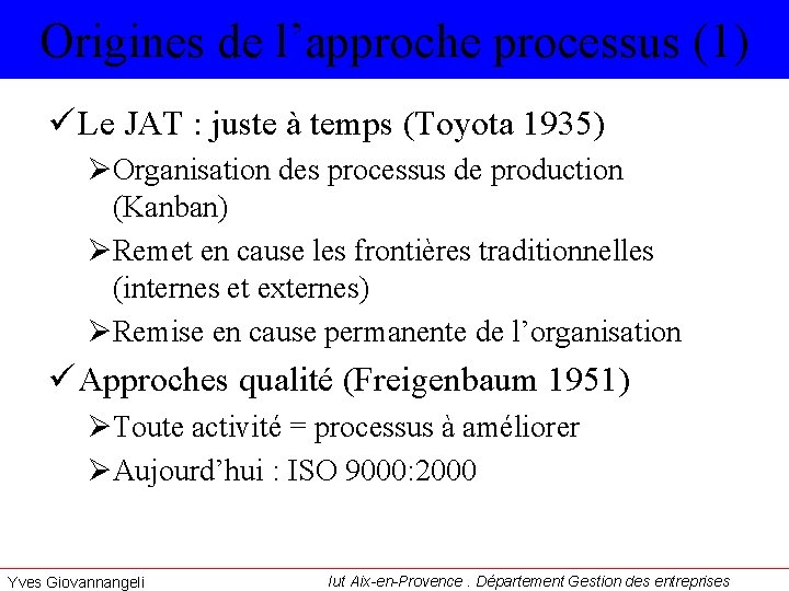 Origines de l’approche processus (1) ü Le JAT : juste à temps (Toyota 1935)