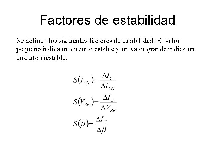 Factores de estabilidad Se definen los siguientes factores de estabilidad. El valor pequeño indica Factores de estabilidad Se definen los siguientes factores de estabilidad. El valor pequeño indica
