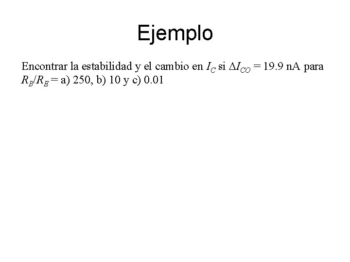 Ejemplo Encontrar la estabilidad y el cambio en IC si DICO = 19. 9 Ejemplo Encontrar la estabilidad y el cambio en IC si DICO = 19. 9
