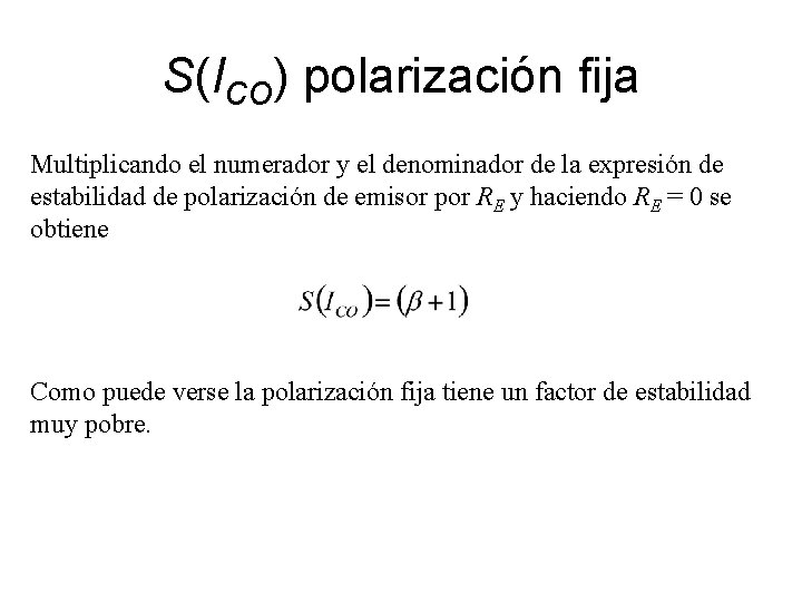 S(ICO) polarización fija Multiplicando el numerador y el denominador de la expresión de estabilidad S(ICO) polarización fija Multiplicando el numerador y el denominador de la expresión de estabilidad
