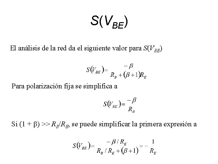 S(VBE) El análisis de la red da el siguiente valor para S(VBE) Para polarización S(VBE) El análisis de la red da el siguiente valor para S(VBE) Para polarización