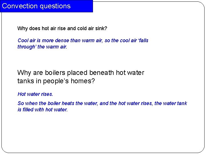 Convection questions Why does hot air rise and cold air sink? Cool air is Convection questions Why does hot air rise and cold air sink? Cool air is