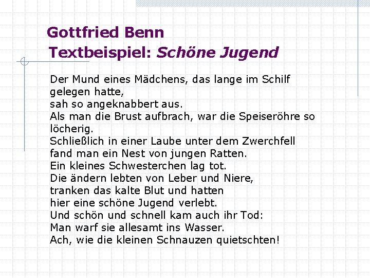Gottfried Benn Textbeispiel: Schöne Jugend Der Mund eines Mädchens, das lange im Schilf gelegen