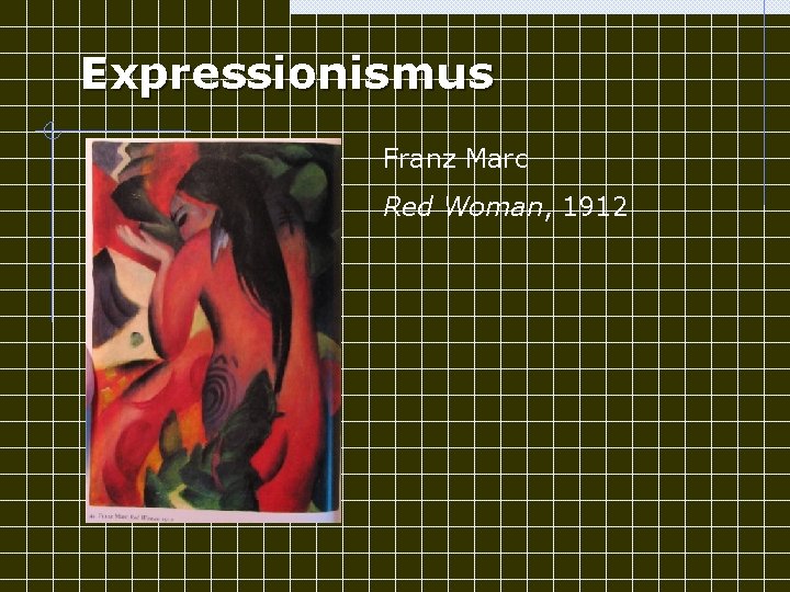 Expressionismus Franz Marc Red Woman, 1912 