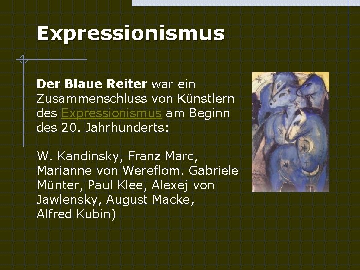 Expressionismus Der Blaue Reiter war ein Zusammenschluss von Künstlern des Expressionismus am Beginn des