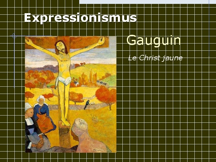 Expressionismus Gauguin Le Christ jaune 