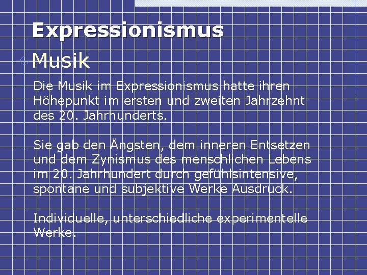 Expressionismus Musik Die Musik im Expressionismus hatte ihren Höhepunkt im ersten und zweiten Jahrzehnt