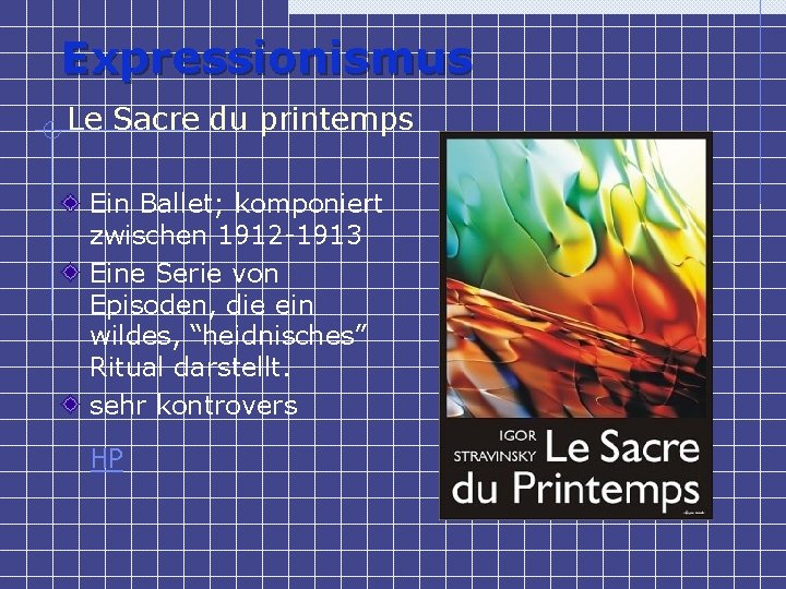 Expressionismus Le Sacre du printemps Ein Ballet; komponiert zwischen 1912 -1913 Eine Serie von