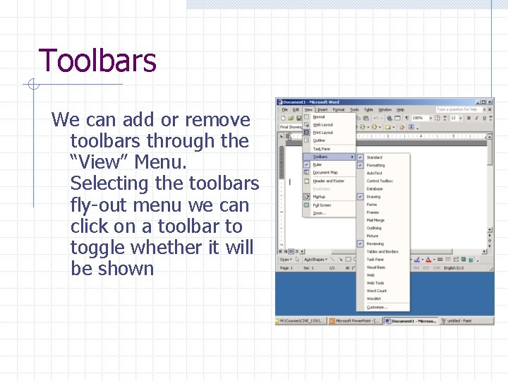 Toolbars We can add or remove toolbars through the “View” Menu. Selecting the toolbars