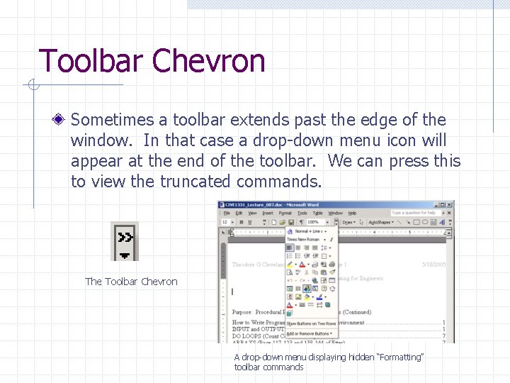 Toolbar Chevron Sometimes a toolbar extends past the edge of the window. In that