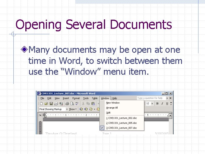 Opening Several Documents Many documents may be open at one time in Word, to