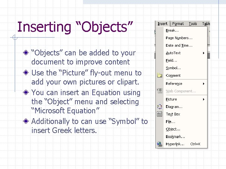 Inserting “Objects” can be added to your document to improve content Use the “Picture”