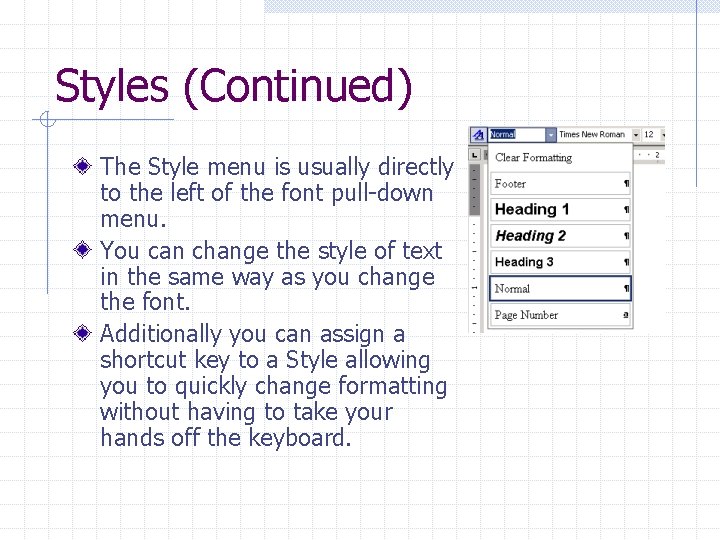 Styles (Continued) The Style menu is usually directly to the left of the font