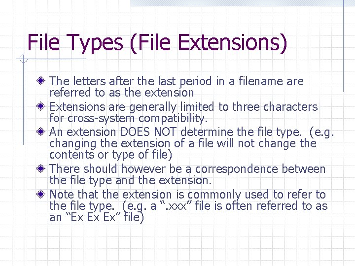 File Types (File Extensions) The letters after the last period in a filename are