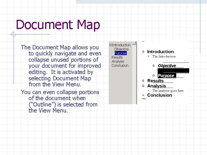 Document Map The Document Map allows you to quickly navigate and even collapse unused