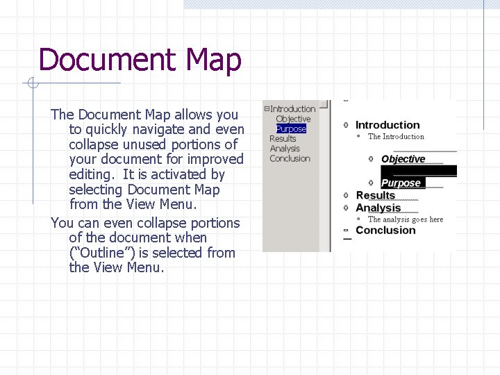Document Map The Document Map allows you to quickly navigate and even collapse unused Document Map The Document Map allows you to quickly navigate and even collapse unused