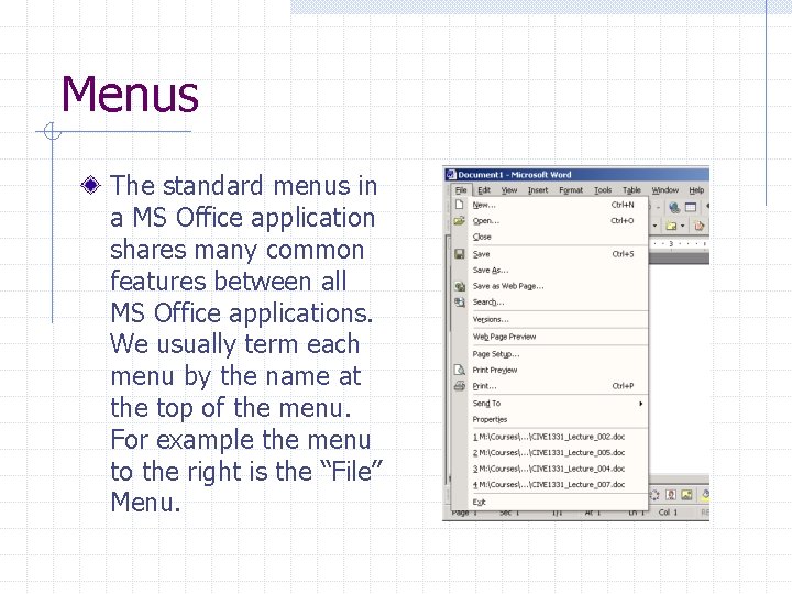 Menus The standard menus in a MS Office application shares many common features between