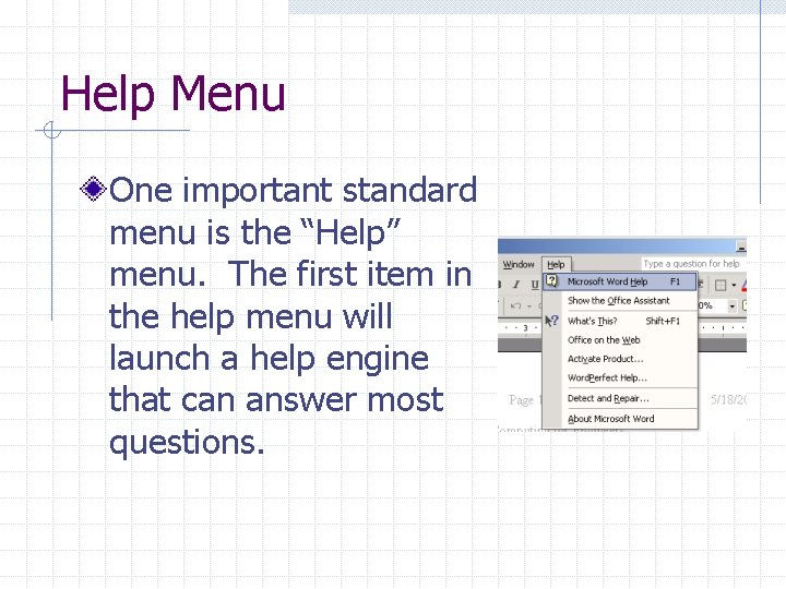 Help Menu One important standard menu is the “Help” menu. The first item in