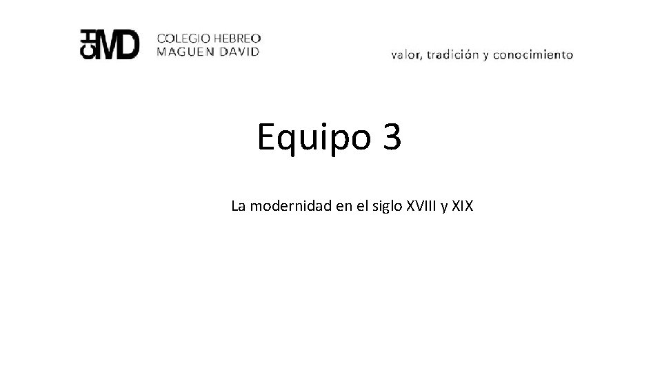 Equipo 3 La modernidad en el siglo XVIII y XIX 