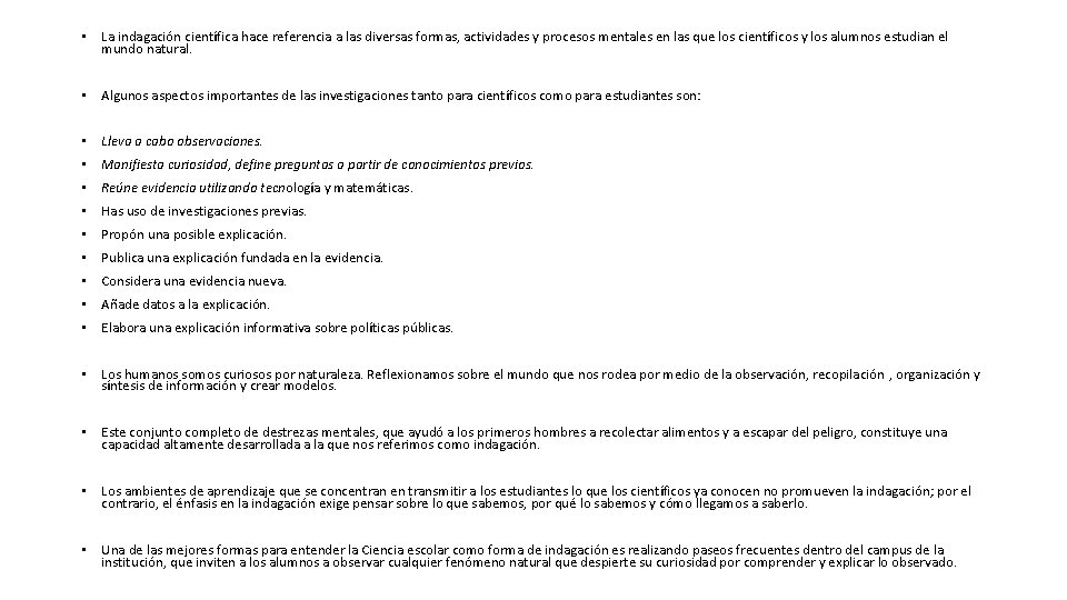  • La indagación científica hace referencia a las diversas formas, actividades y procesos