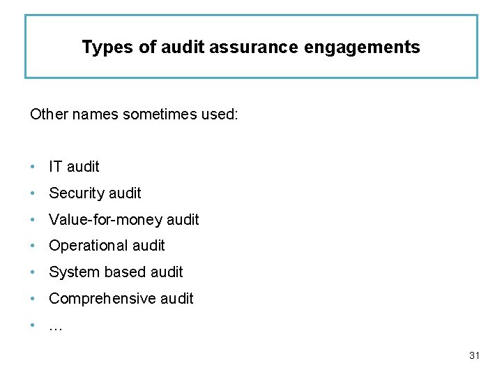 Types of audit assurance engagements Other names sometimes used: • IT audit • Security