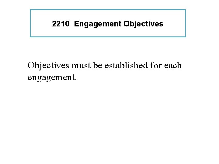 2210 Engagement Objectives must be established for each engagement. 