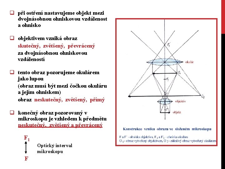 q při ostření nastavujeme objekt mezi dvojnásobnou ohniskovou vzdálenost a ohnisko q objektivem vzniká