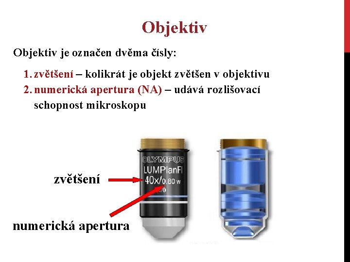 Objektiv je označen dvěma čísly: 1. zvětšení – kolikrát je objekt zvětšen v objektivu