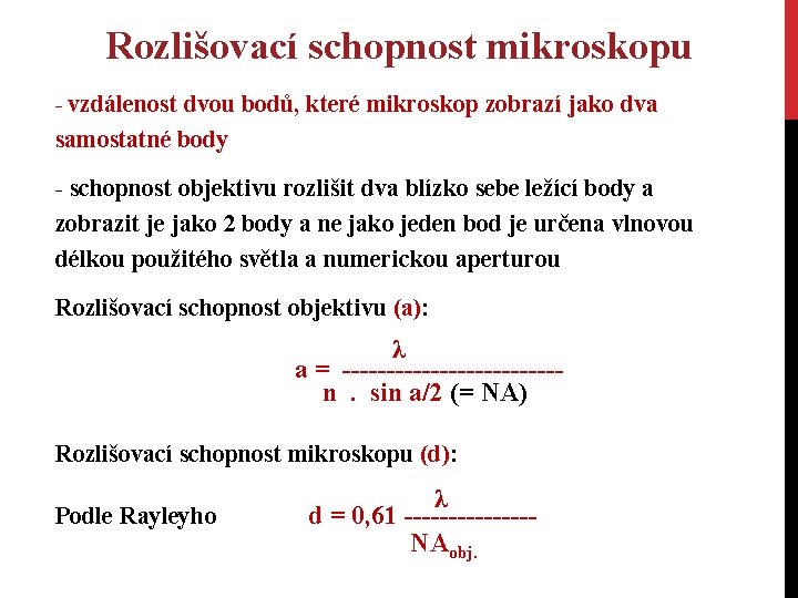 Rozlišovací schopnost mikroskopu - vzdálenost dvou bodů, které mikroskop zobrazí jako dva samostatné body