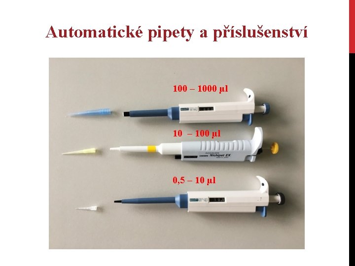Automatické pipety a příslušenství 100 – 1000 µl 10 – 100 µl 0, 5 Automatické pipety a příslušenství 100 – 1000 µl 10 – 100 µl 0, 5
