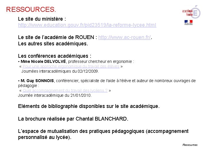 RESSOURCES. Le site du ministère : http: //www. education. gouv. fr/pid 23519/la-reforme-lycee. html Le