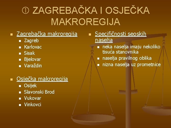  ZAGREBAČKA I OSJEČKA MAKROREGIJA n Zagrebačka makroregija n n n Zagreb Karlovac Sisak
