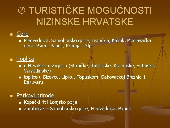  TURISTIČKE MOGUĆNOSTI NIZINSKE HRVATSKE n Gore n n Toplice n n n Medvednica,